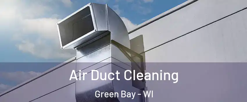 Air Duct Cleaning Green Bay - WI