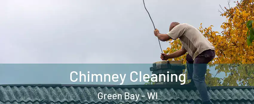  Chimney Cleaning Green Bay - WI