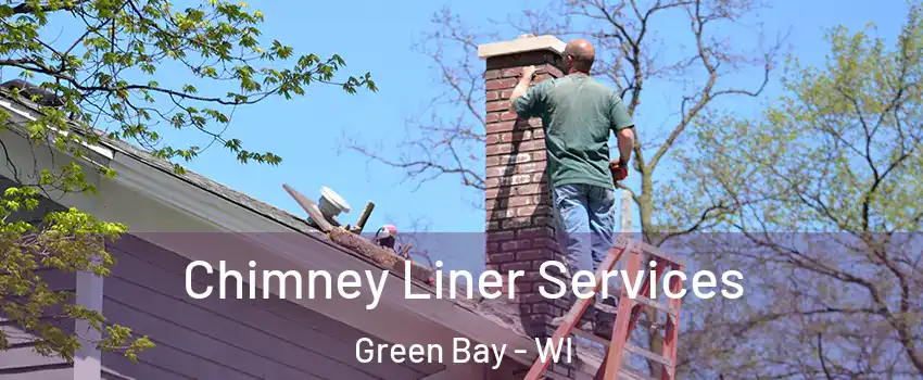  Chimney Liner Services Green Bay - WI
