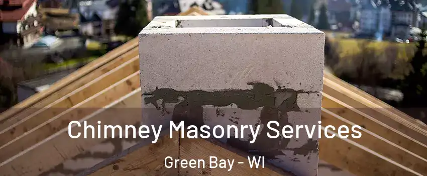  Chimney Masonry Services Green Bay - WI