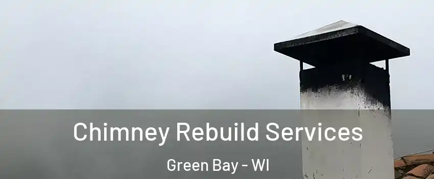  Chimney Rebuild Services Green Bay - WI