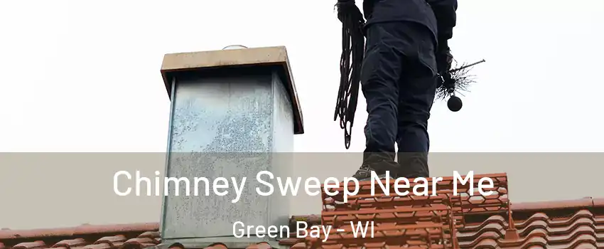 Chimney Sweep Near Me Green Bay - WI