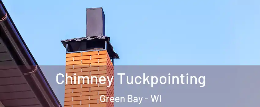  Chimney Tuckpointing Green Bay - WI