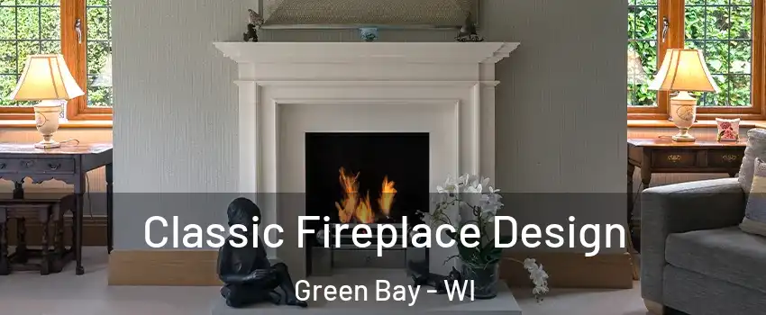  Classic Fireplace Design Green Bay - WI