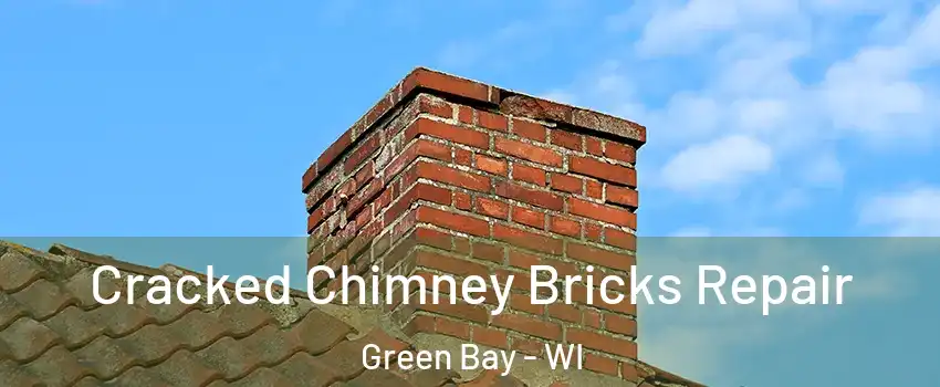  Cracked Chimney Bricks Repair Green Bay - WI