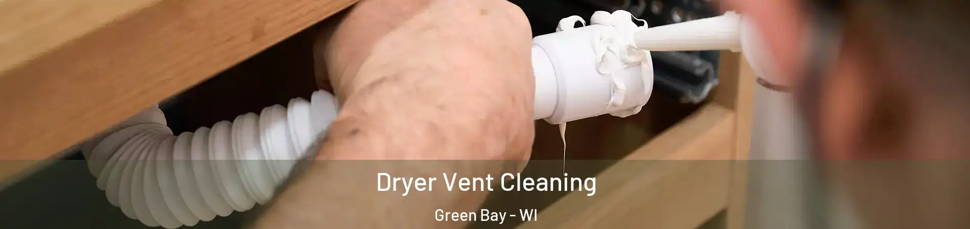 Dryer Vent Cleaning Green Bay - WI