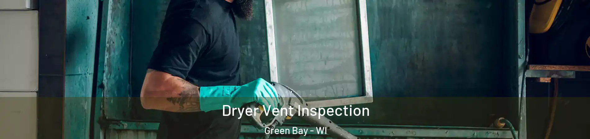  Dryer Vent Inspection Green Bay - WI