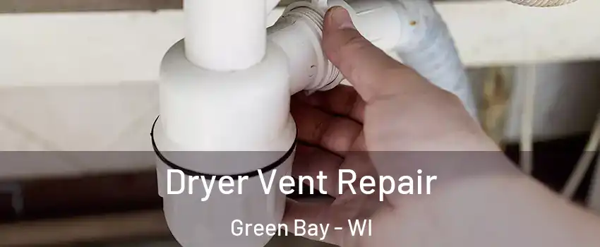  Dryer Vent Repair Green Bay - WI