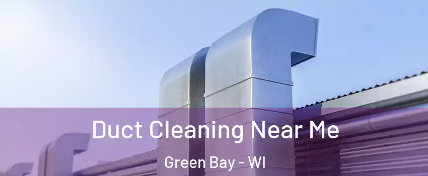  Duct Cleaning Near Me Green Bay - WI