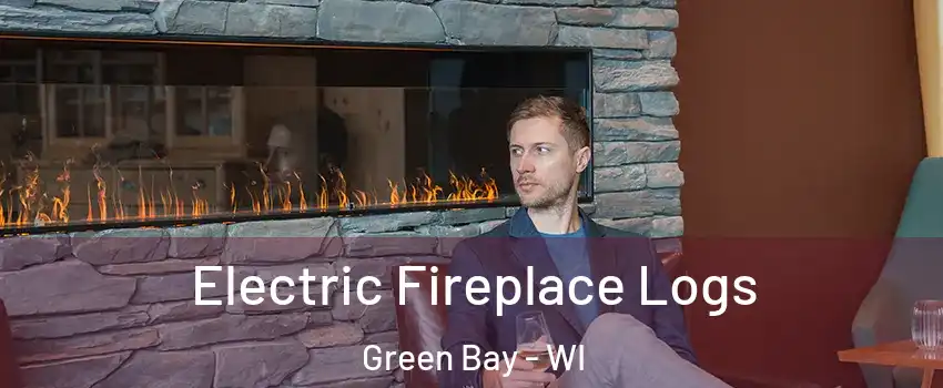  Electric Fireplace Logs Green Bay - WI