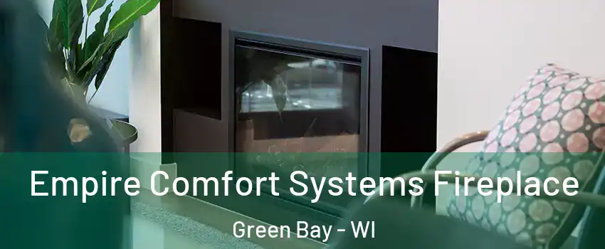  Empire Comfort Systems Fireplace Green Bay - WI