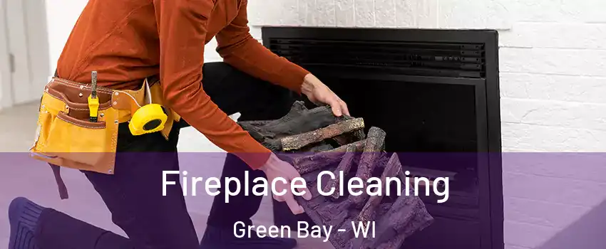  Fireplace Cleaning Green Bay - WI