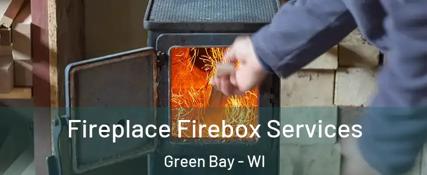  Fireplace Firebox Services Green Bay - WI