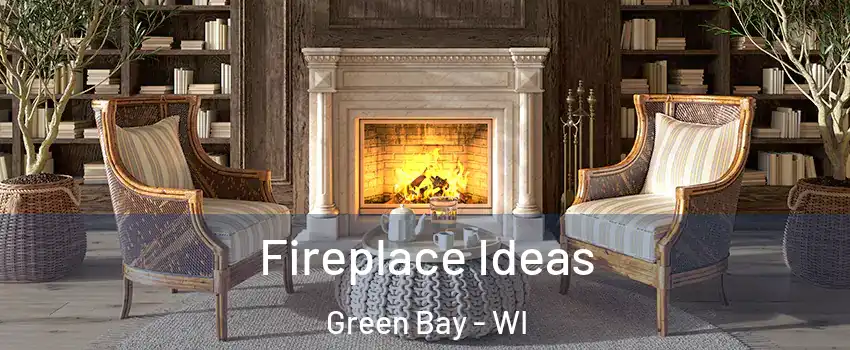 Fireplace Ideas Green Bay - WI