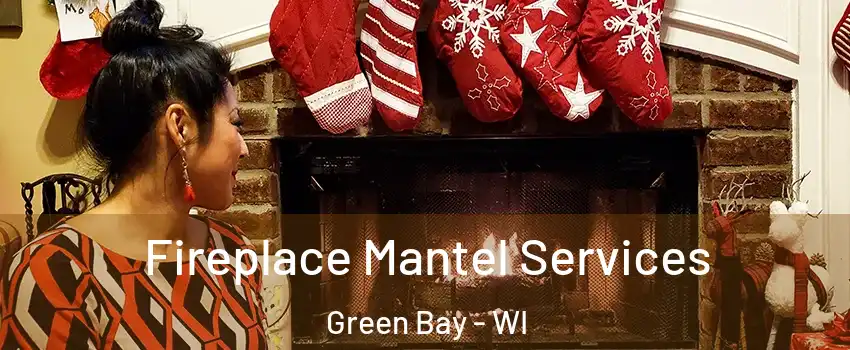  Fireplace Mantel Services Green Bay - WI