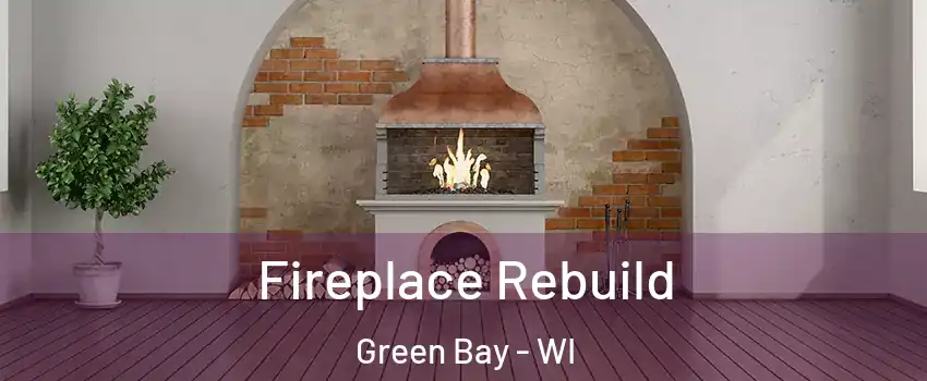  Fireplace Rebuild Green Bay - WI