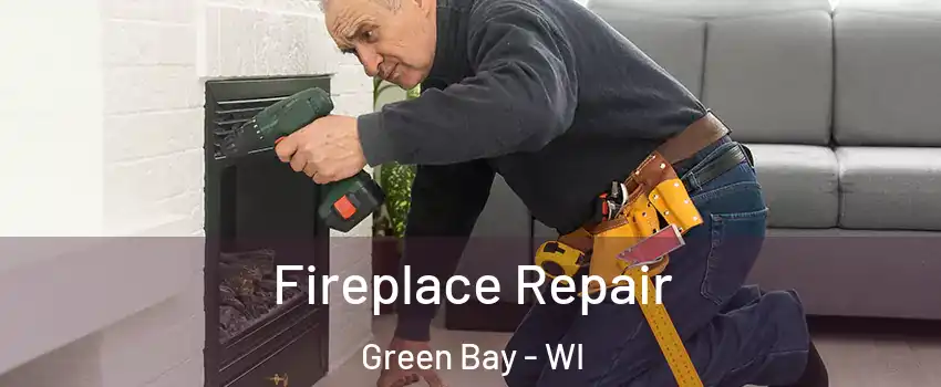  Fireplace Repair Green Bay - WI