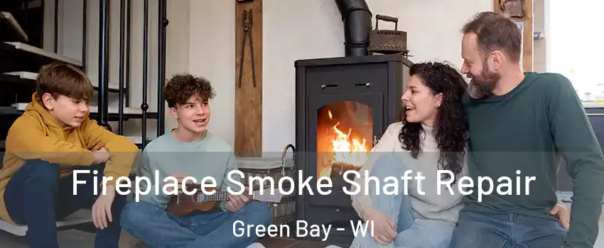  Fireplace Smoke Shaft Repair Green Bay - WI