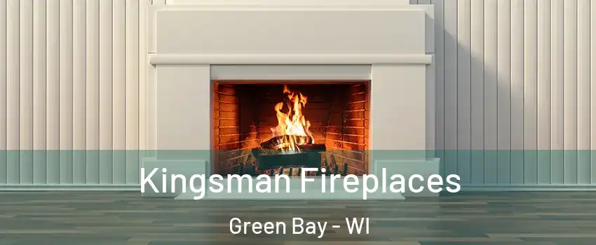  Kingsman Fireplaces Green Bay - WI