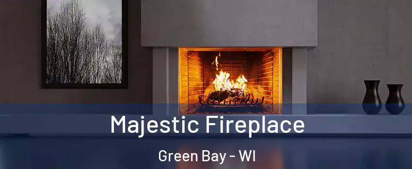  Majestic Fireplace Green Bay - WI