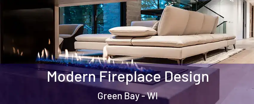  Modern Fireplace Design Green Bay - WI