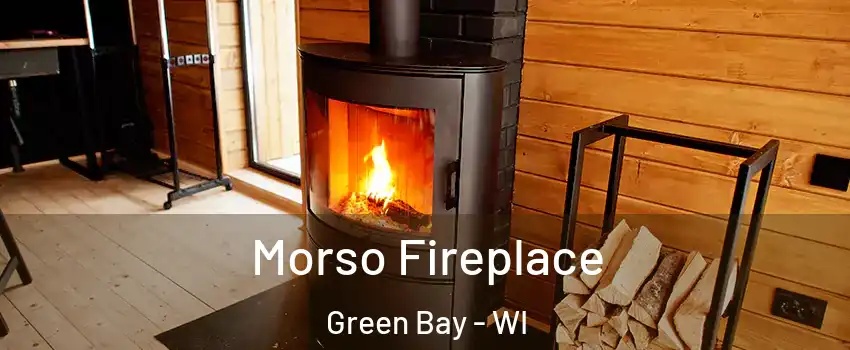  Morso Fireplace Green Bay - WI