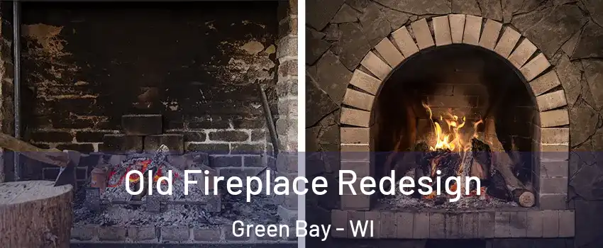  Old Fireplace Redesign Green Bay - WI