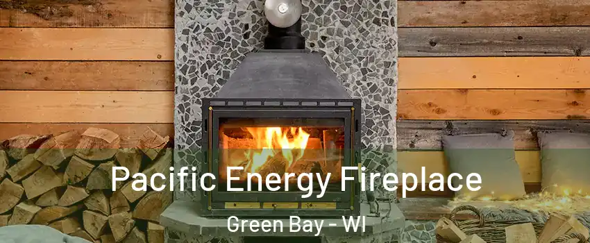  Pacific Energy Fireplace Green Bay - WI