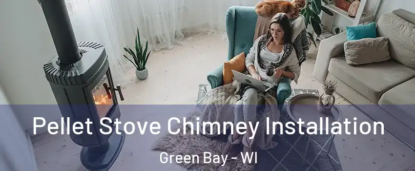  Pellet Stove Chimney Installation Green Bay - WI