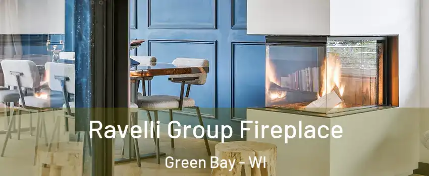  Ravelli Group Fireplace Green Bay - WI