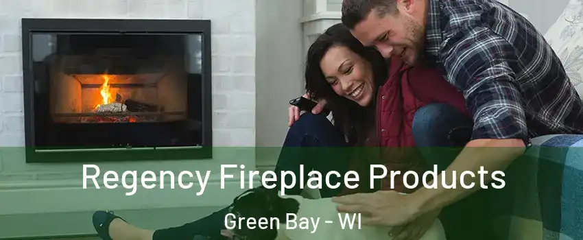 Regency Fireplace Products Green Bay - WI