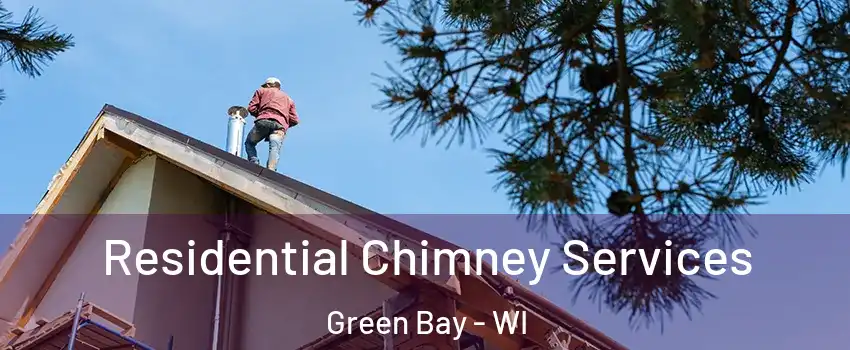  Residential Chimney Services Green Bay - WI