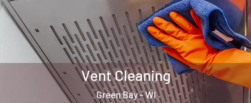  Vent Cleaning Green Bay - WI