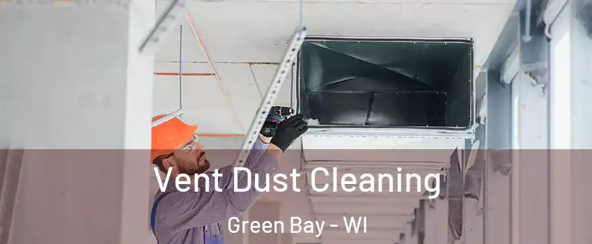  Vent Dust Cleaning Green Bay - WI