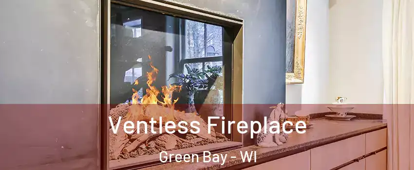  Ventless Fireplace Green Bay - WI