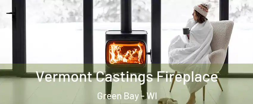  Vermont Castings Fireplace Green Bay - WI