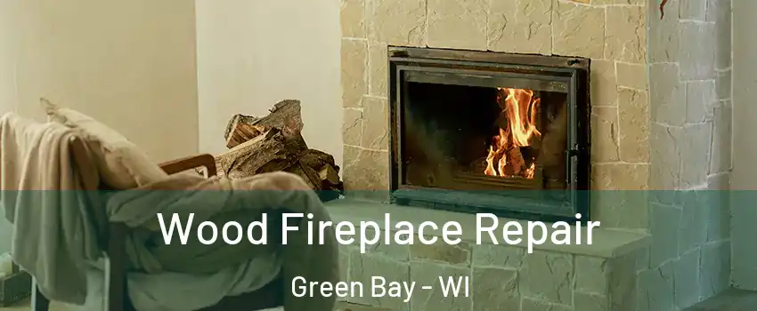  Wood Fireplace Repair Green Bay - WI